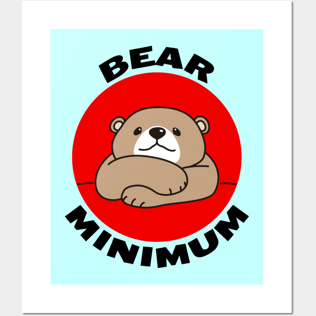 Bear Minimum | Bare Minimum Bear Pun Wall Art by Allthingspunny